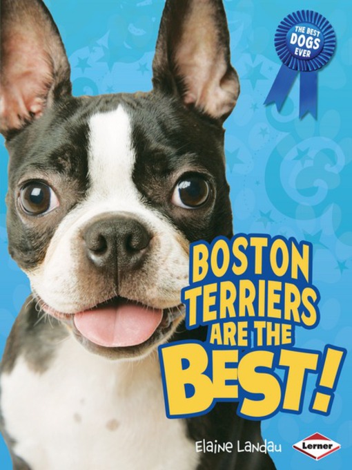 Title details for Boston Terriers are the Best! by Elaine Landau - Available